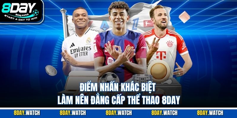 Điểm nhấn khác biệt làm nên đẳng cấp thể thao 8DAY