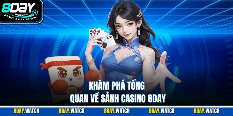Khám phá tổng quan về sảnh casino 8DAY