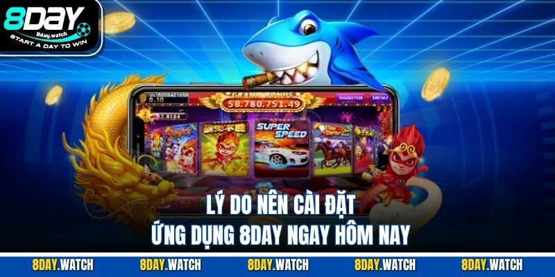 Lý do nên cài đặt ứng dụng 8DAY ngay hôm nay